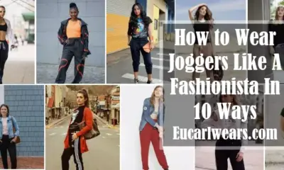 How to Wear Joggers Like A Fashionista In 10 Ways