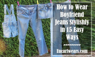 How to Wear Boyfriend Jeans Stylishly in 15 Easy Ways