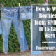 How to Wear Boyfriend Jeans Stylishly in 15 Easy Ways