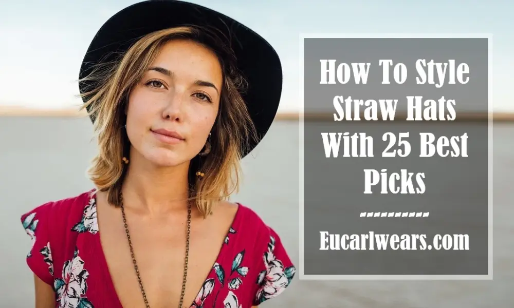 How To Style Straw Hats With 25 Best Picks