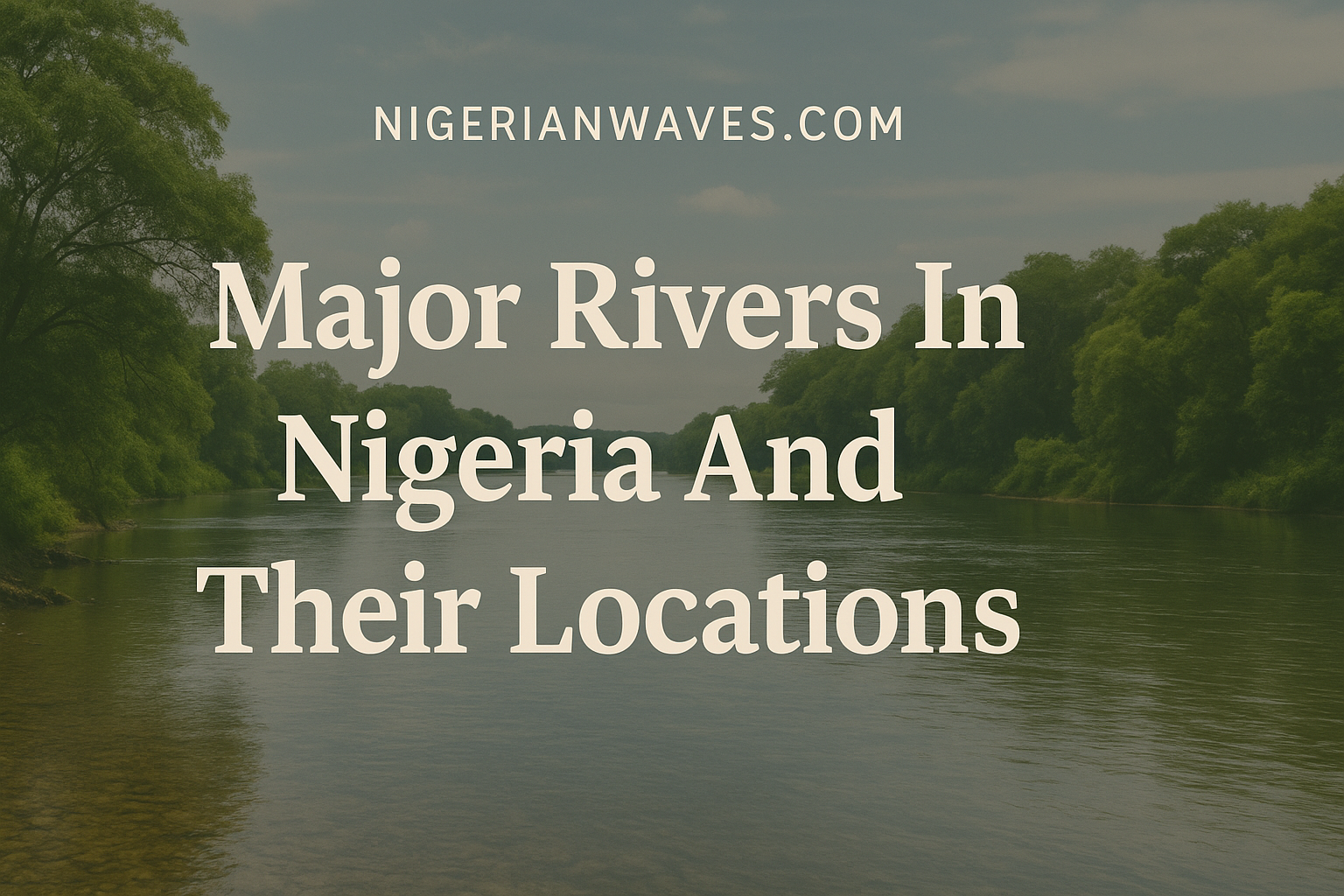 Major Rivers In Nigeria And Their Locations