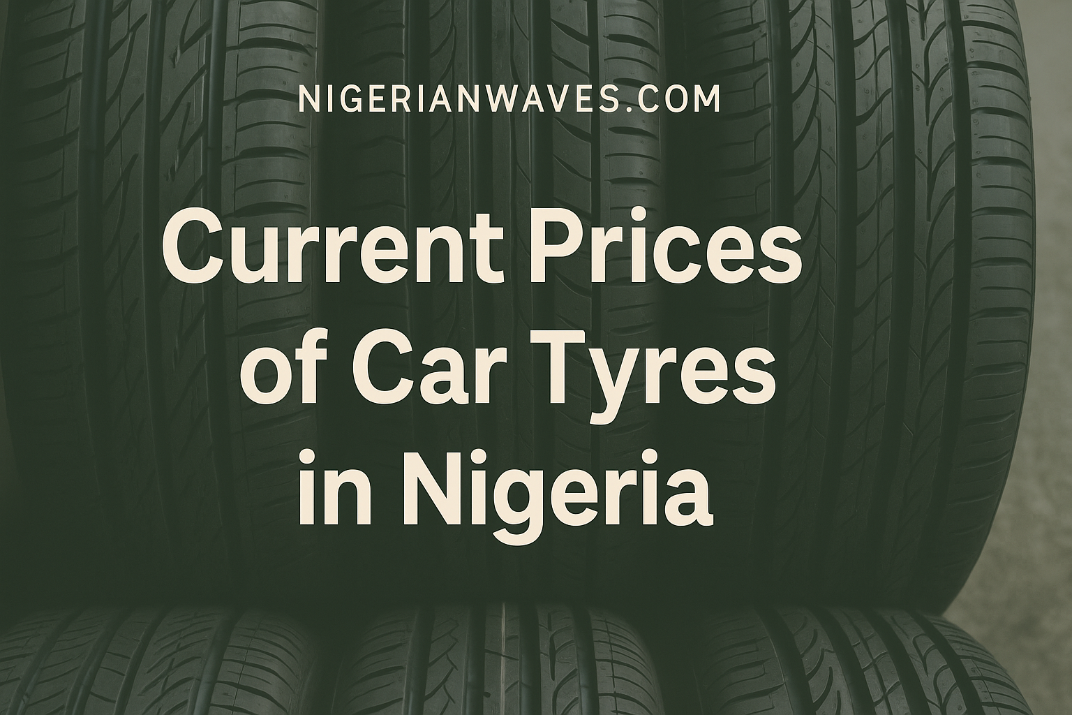 Prices of Car Tyres in Nigeria